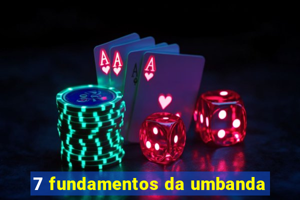 7 fundamentos da umbanda