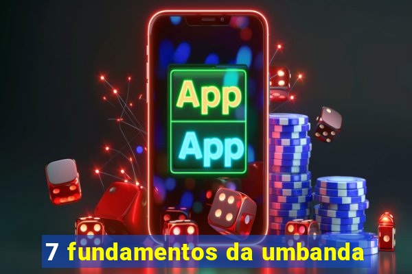 7 fundamentos da umbanda