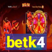 betk4