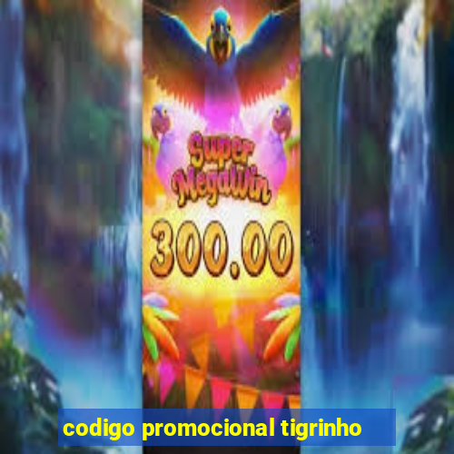 codigo promocional tigrinho