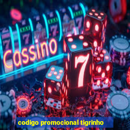 codigo promocional tigrinho