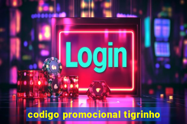 codigo promocional tigrinho