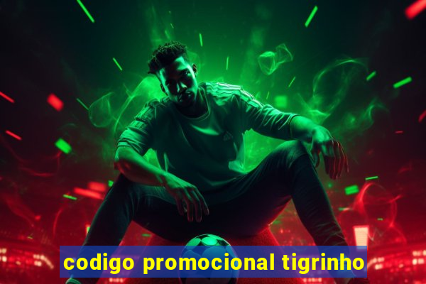 codigo promocional tigrinho