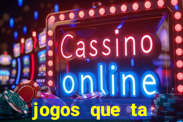 jogos que ta pagando agora