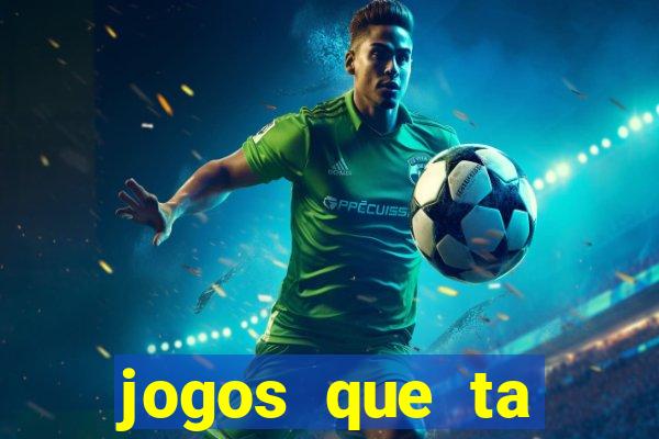 jogos que ta pagando agora