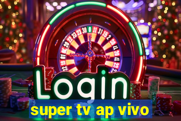 super tv ap vivo