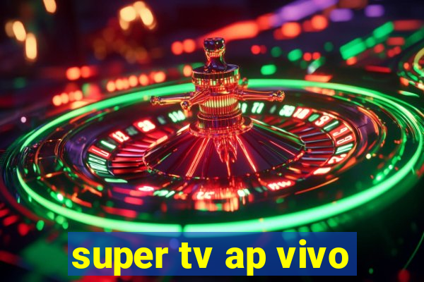 super tv ap vivo