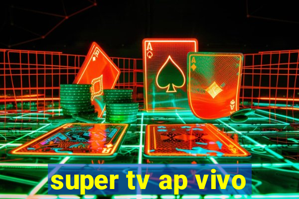 super tv ap vivo