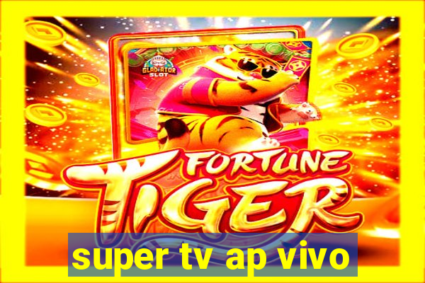 super tv ap vivo