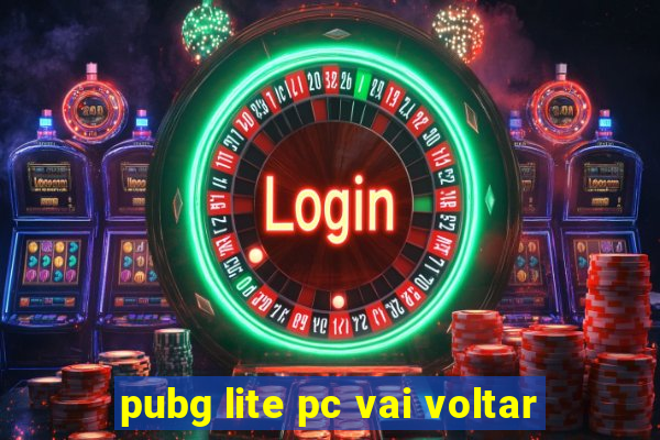 pubg lite pc vai voltar