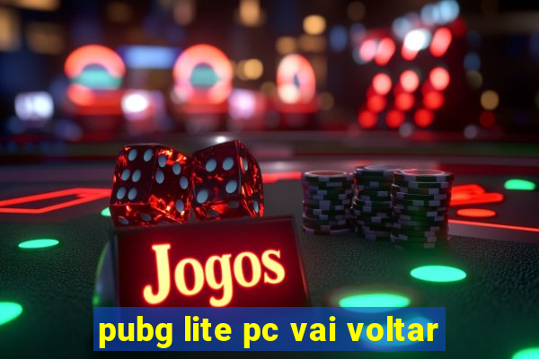 pubg lite pc vai voltar