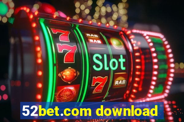 52bet.com download