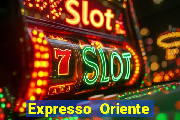 Expresso Oriente rota atual