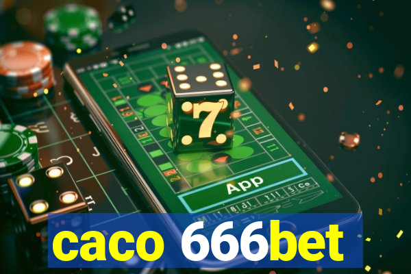 caco 666bet