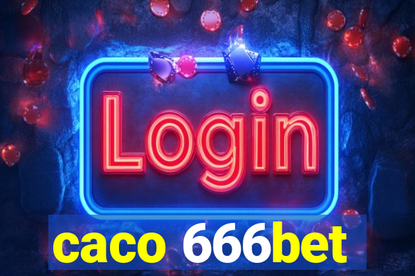 caco 666bet