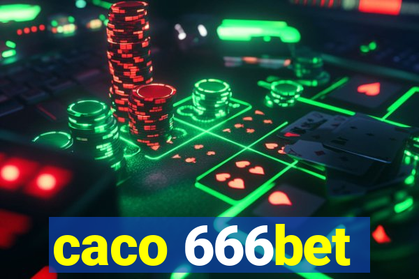 caco 666bet