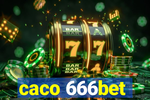 caco 666bet