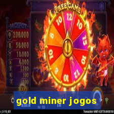 gold miner jogos