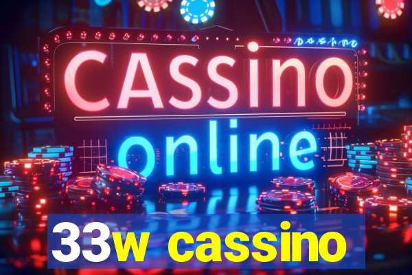 33w cassino