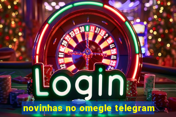 novinhas no omegle telegram