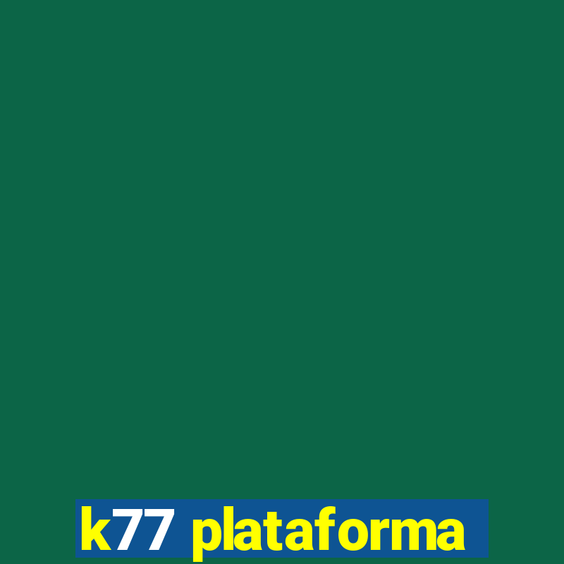 k77 plataforma