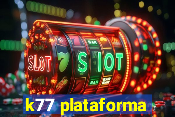 k77 plataforma