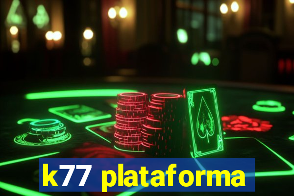 k77 plataforma