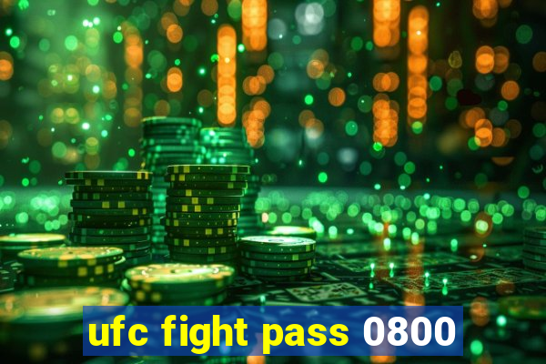 ufc fight pass 0800