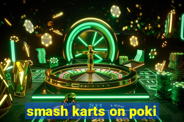 smash karts on poki