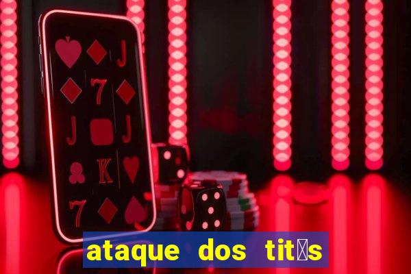 ataque dos tit茫s filme online dublado