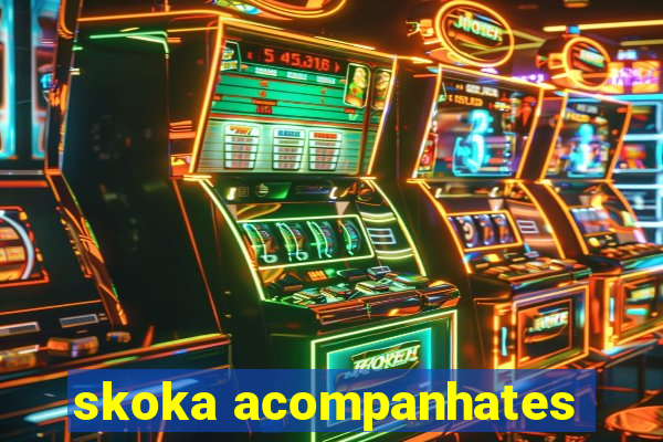 skoka acompanhates