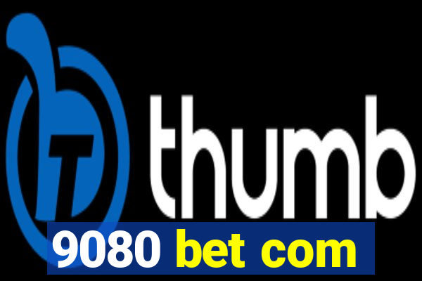 9080 bet com