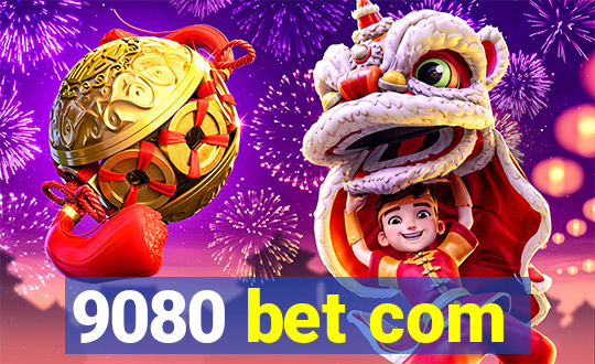 9080 bet com