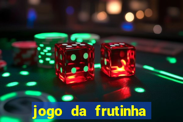 jogo da frutinha de ganhar dinheiro