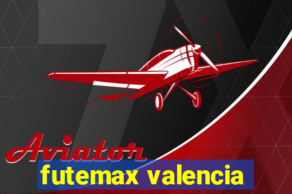 futemax valencia