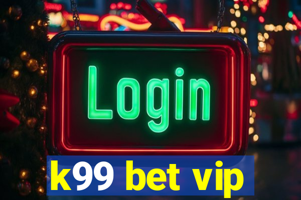 k99 bet vip