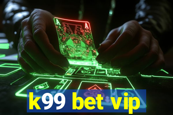 k99 bet vip