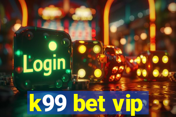 k99 bet vip