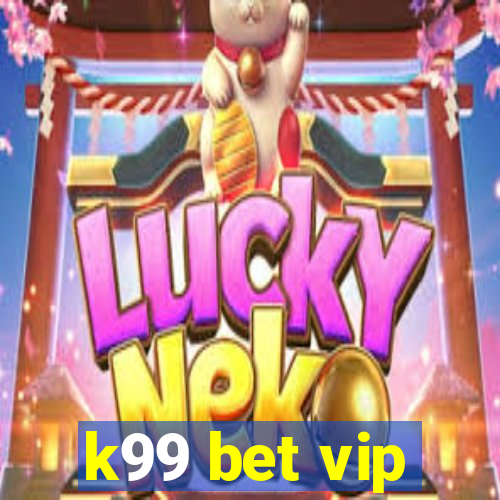 k99 bet vip