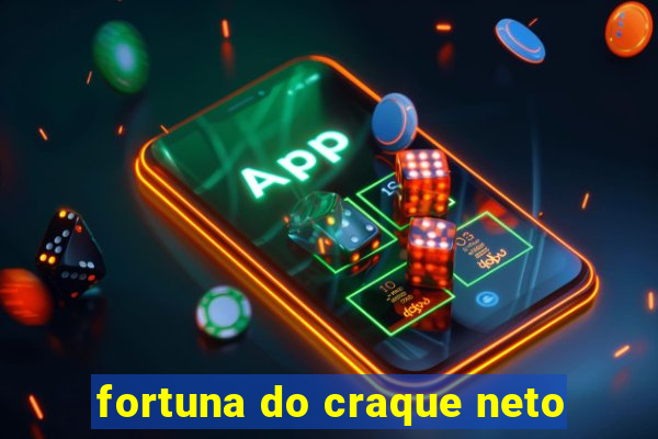 fortuna do craque neto