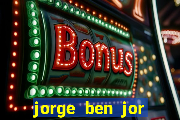 jorge ben jor fortuna estimada