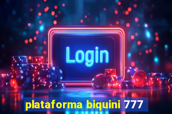 plataforma biquini 777