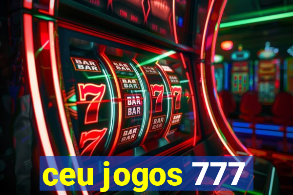 ceu jogos 777