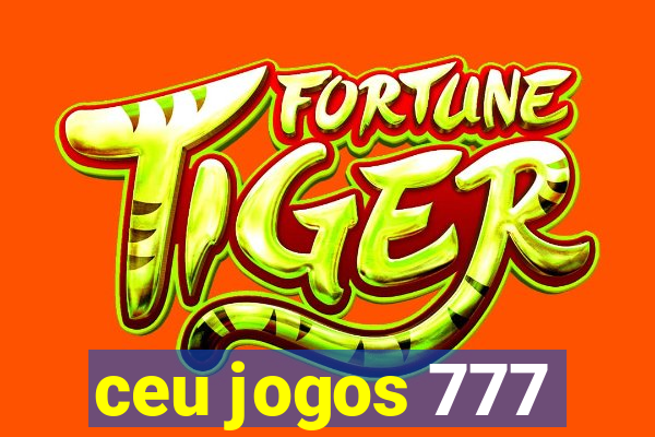 ceu jogos 777