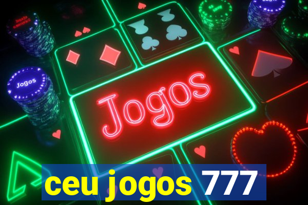 ceu jogos 777