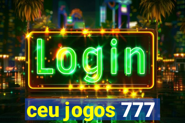 ceu jogos 777