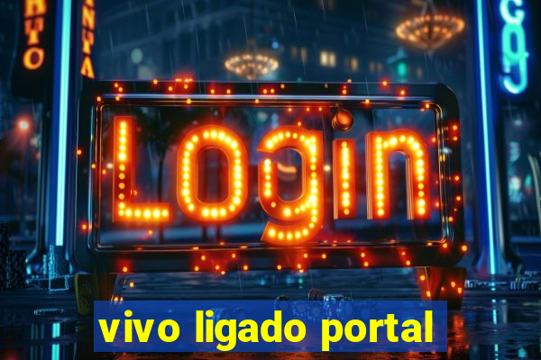 vivo ligado portal