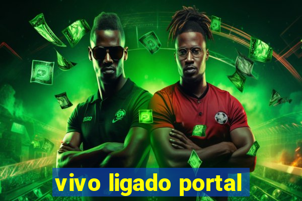 vivo ligado portal