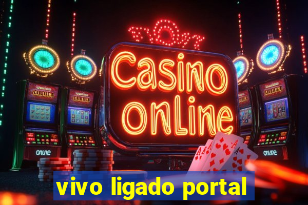 vivo ligado portal