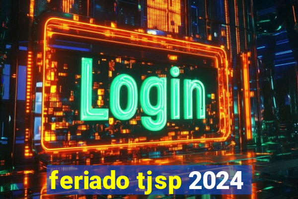 feriado tjsp 2024